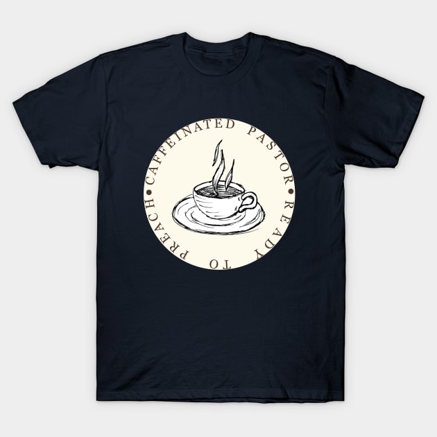 Caffeinated Pastor T-Shirt by SpanglishFaith